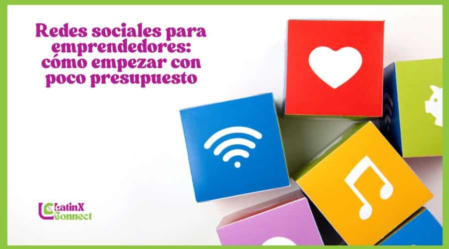 🌐Web y Marketing (2): 📱 Redes sociales para emprendedores: cómo empezar con poco presupuesto