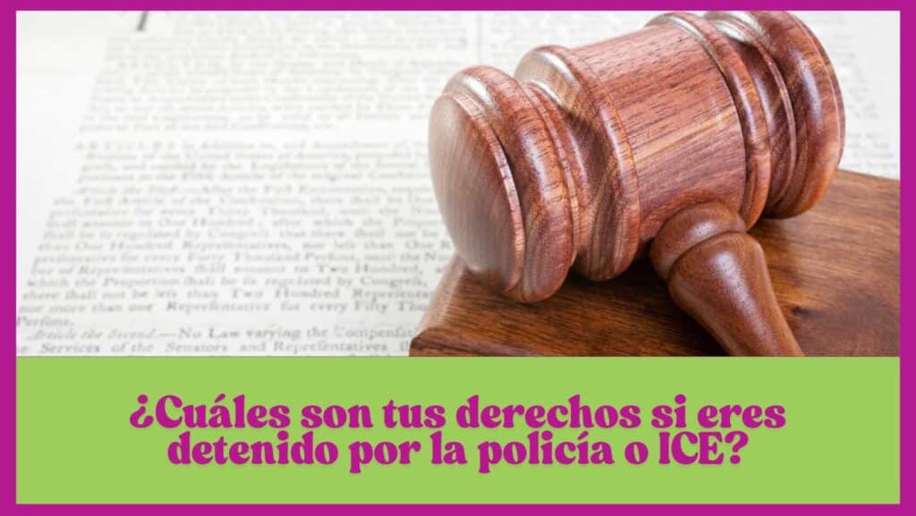 ¿Cuáles son tus derechos si eres detenido por la policía o ICE?