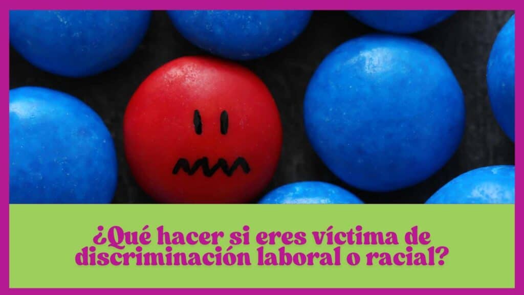 ¿Qué hacer si eres víctima de discriminación laboral o racial?