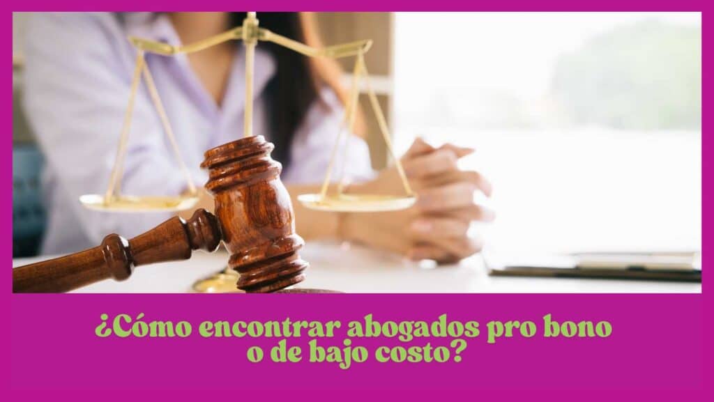 ¿Cómo encontrar abogados pro bono o de bajo costo?