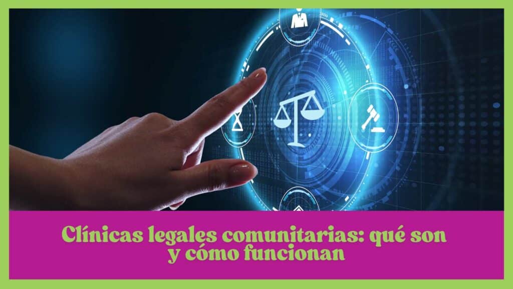 Clínicas legales comunitarias: qué son y cómo funcionan