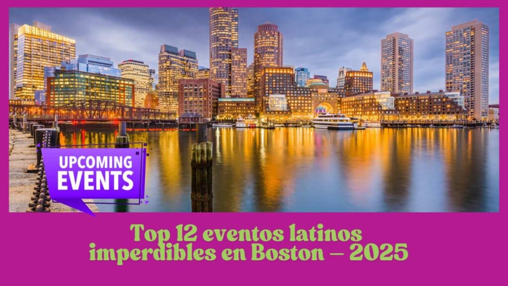 Top 12 Eventos latinos imperdibles en Boston - 2025
