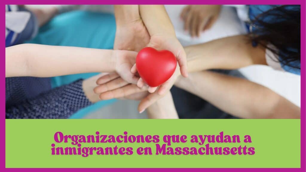 Recursos y Apoyo: Organizaciones que ayudan a inmigrantes en Massachusetts