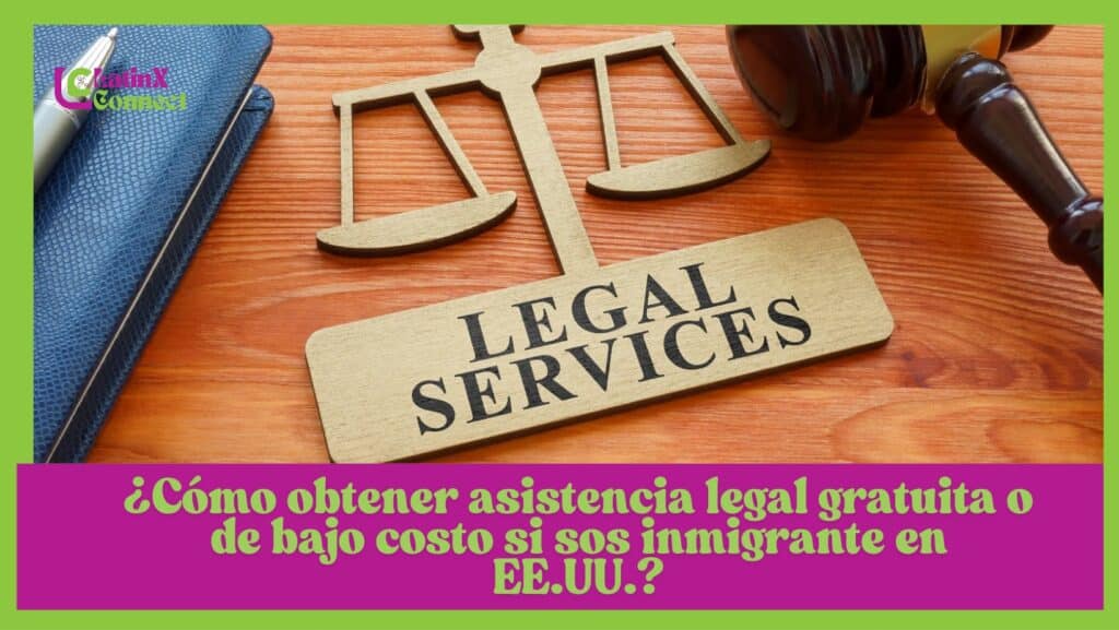 Recursos y Apoyo: ¿Cómo obtener asistencia legal gratuita o de bajo costo si sos inmigrante en EE.UU.?