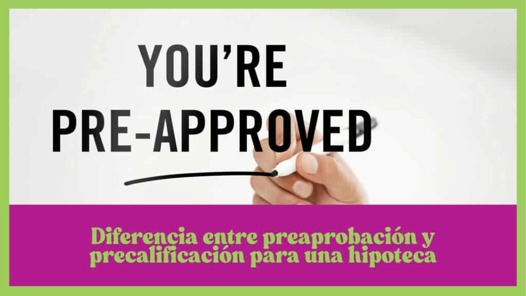 Diferencia entre preaprobación y precalificación para una hipoteca (y cómo conseguirlas)