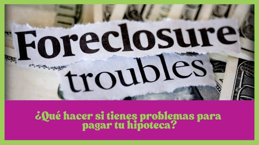 ¿Qué hacer si tienes problemas para pagar tu hipoteca?