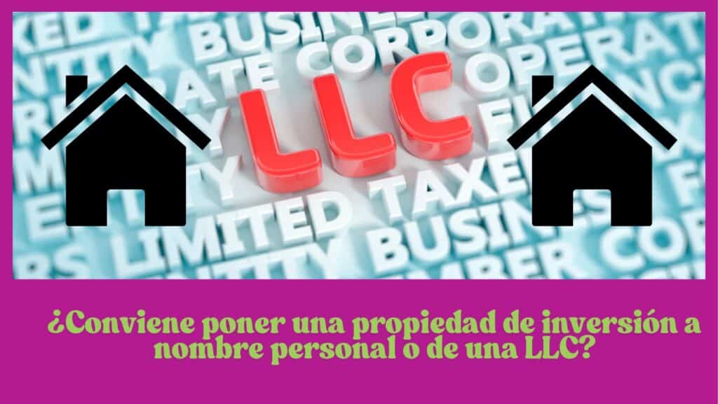 Conviene poner una propiedad de la inversion a nombre personal o de una LLC