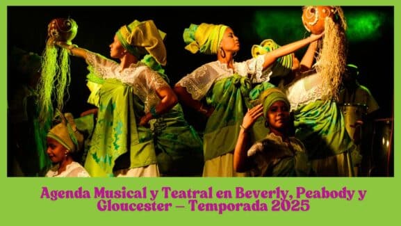 Agenda Musical y Teatral en Beverly, Peabody y Gloucester – Temporada 2025