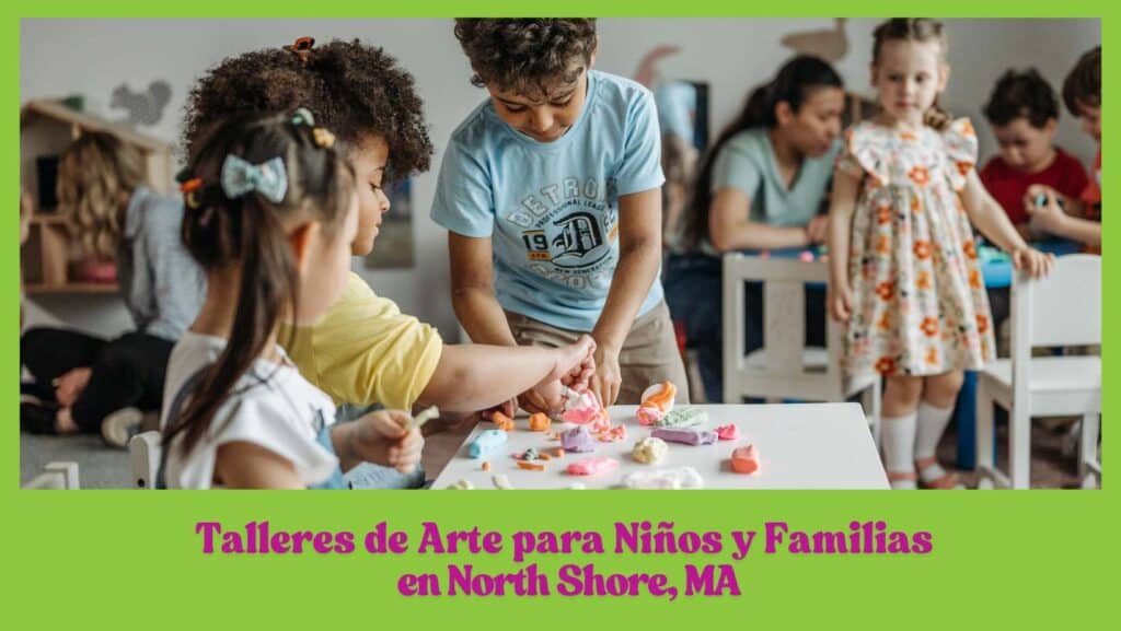 Talleres de Arte para Niños y Familias en North Shore, MA