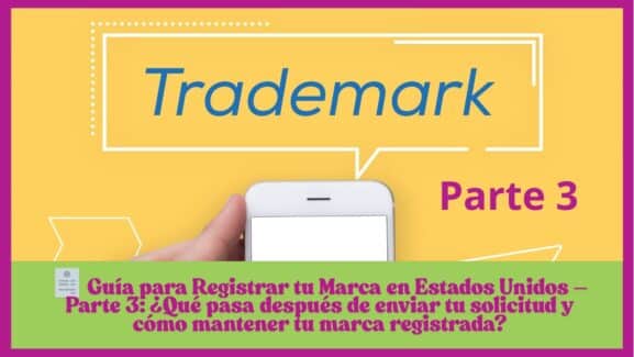 Guia para registrar tu marca en Estados Unidos y que sucede despues de presentarla y como mantenerla