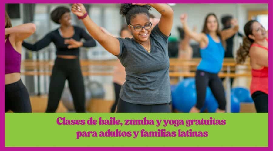 💃 Clases de baile, zumba y yoga gratuitas para adultos y familias latinas
