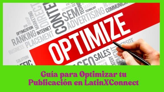 Guía para Optimizar tu Publicación en LatinXConnect