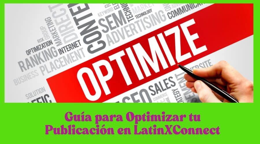 Guía para Optimizar tu Publicación en LatinXConnect