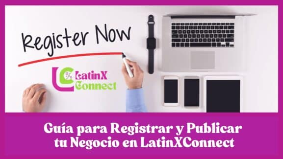 Guía para Registrar y Publicar tu Negocio en LatinXConnect