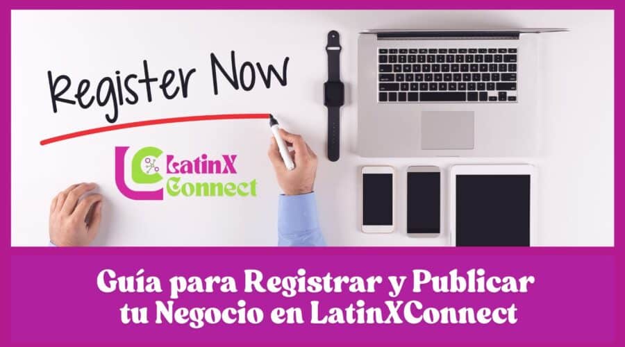 Guía para Registrar y Publicar tu Negocio en LatinXConnect